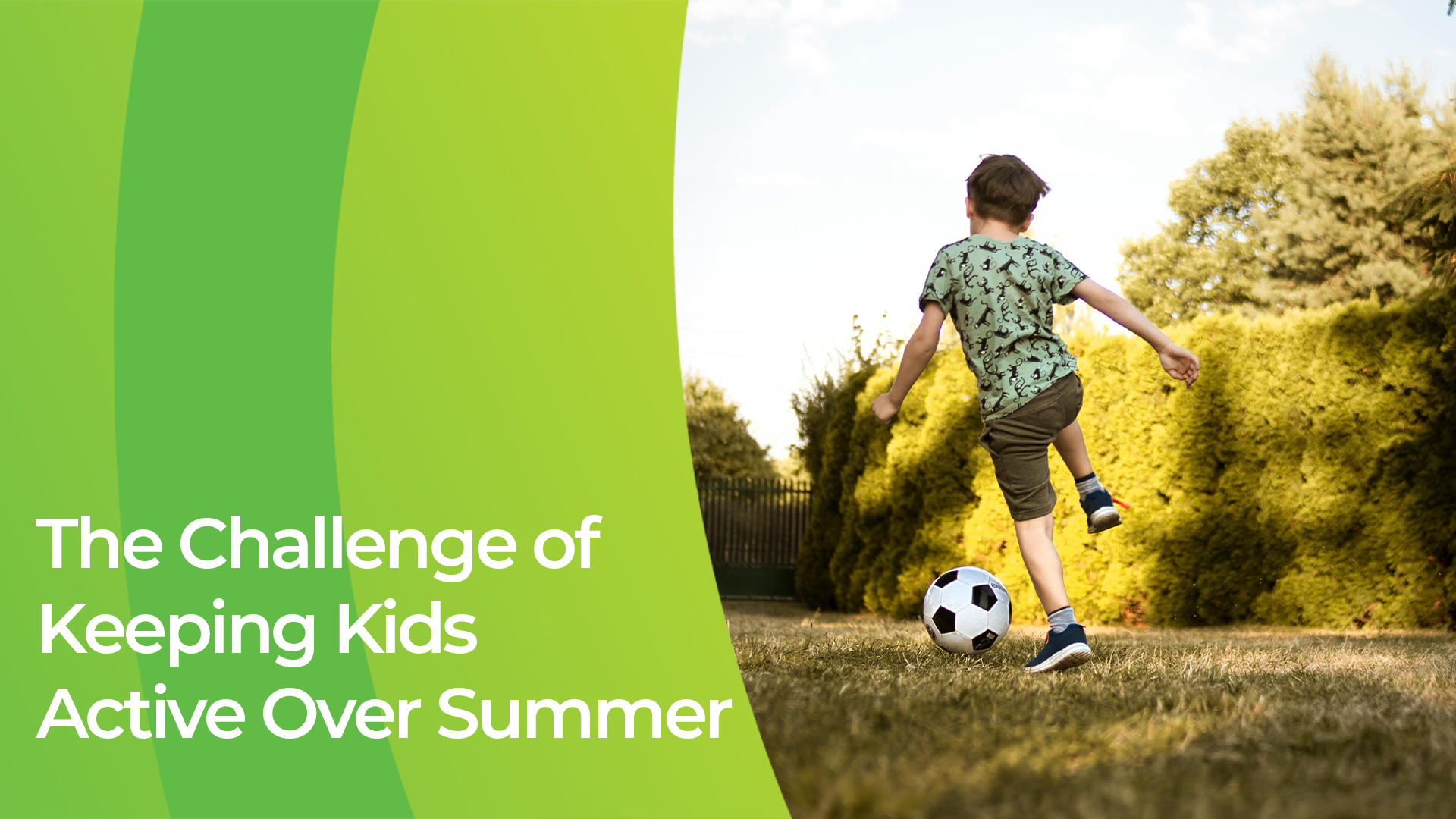 The Challenge of Keeping Kids Active Over Summer